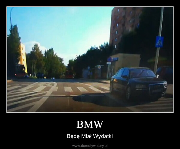 BMW – Będę Miał Wydatki 