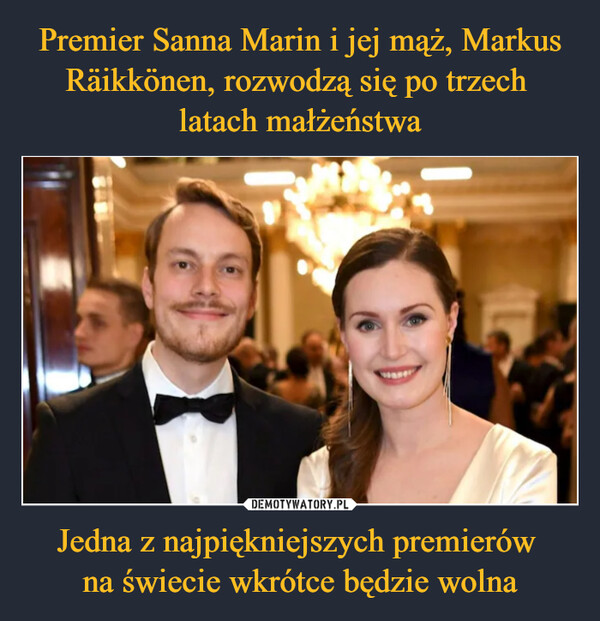 Premier Sanna Marin i jej mąż, Markus Räikkönen, rozwodzą się po trzech 
latach małżeństwa Jedna z najpiękniejszych premierów 
na świecie wkrótce będzie wolna