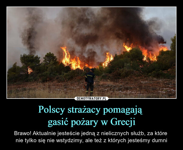 Polscy strażacy pomagają gasić pożary w Grecji – Brawo! Aktualnie jesteście jedną z nielicznych służb, za które nie tylko się nie wstydzimy, ale też z których jesteśmy dumni 