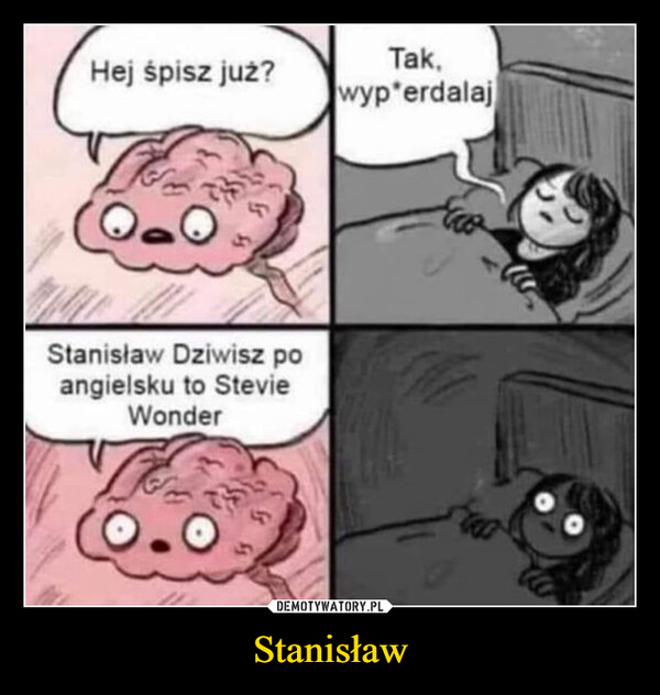 Stanisław –  Hej śpisz już?Stanisław Dziwisz poangielsku to StevieWonderTak,wyp'erdalaj