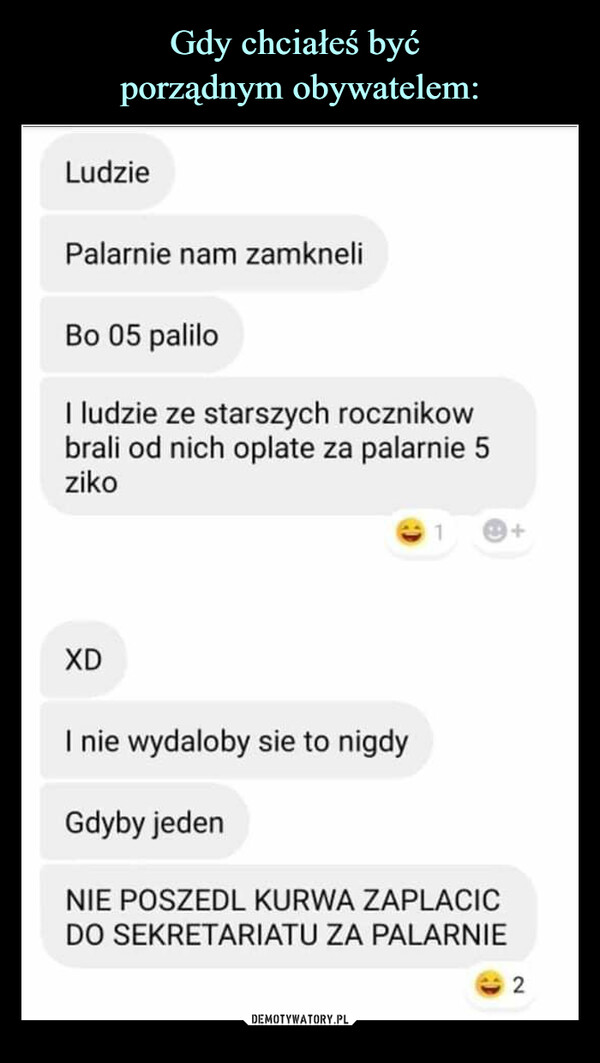 Gdy chciałeś być 
porządnym obywatelem: