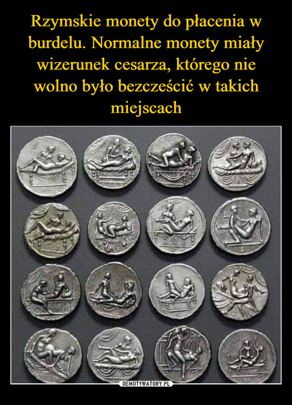 Rzymskie monety do płacenia w burdelu. Normalne monety miały wizerunek cesarza, którego nie wolno było bezcześcić w takich miejscach