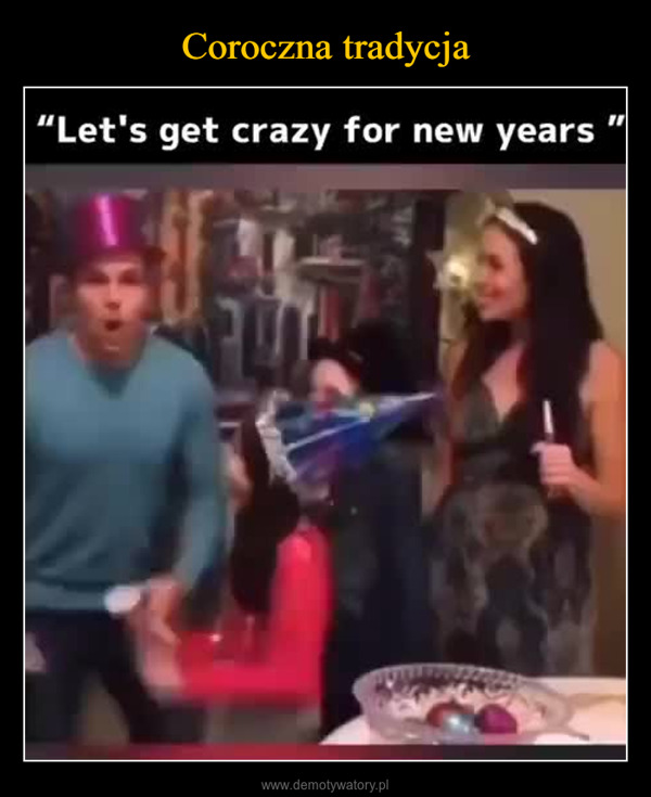  –  "Let's get crazy for new years