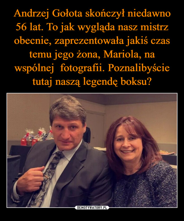 Andrzej Gołota skończył niedawno 56 lat. To jak wygląda nasz mistrz obecnie, zaprezentowała jakiś czas temu jego żona, Mariola, na wspólnej  fotografii. Poznalibyście tutaj naszą legendę boksu?
