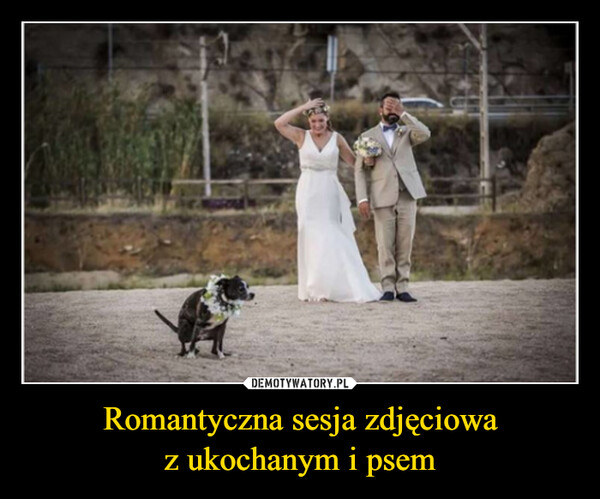 Romantyczna sesja zdjęciowa
z ukochanym i psem