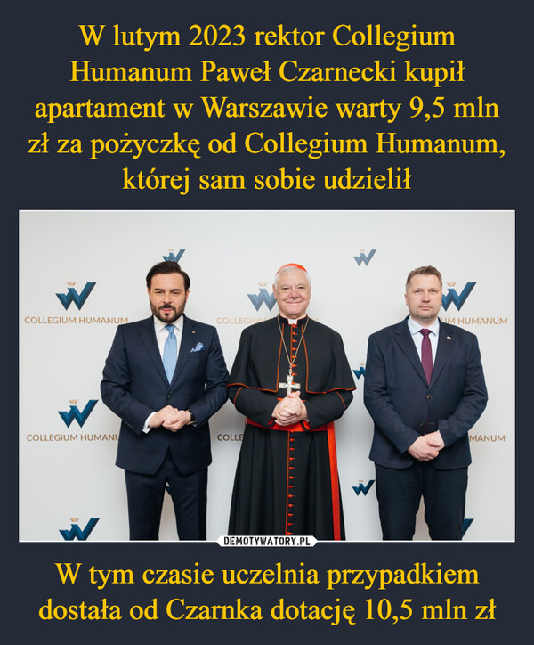 W lutym 2023 rektor Collegium Humanum Paweł Czarnecki kupił apartament w Warszawie warty 9,5 mln zł za pożyczkę od Collegium Humanum, której sam sobie udzielił W tym czasie uczelnia przypadkiem dostała od Czarnka dotację 10,5 mln zł