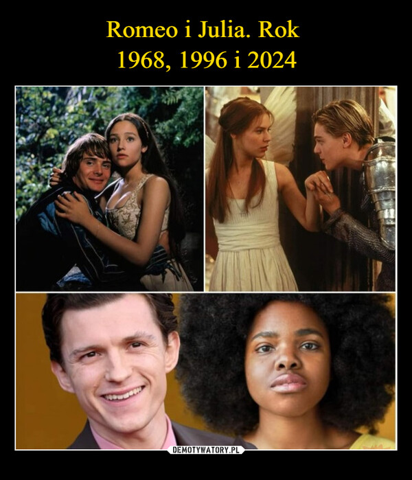 Romeo i Julia. Rok 
1968, 1996 i 2024