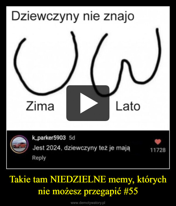 Takie tam NIEDZIELNE memy, których nie możesz przegapić #55 –  Dziewczyny nie znajoہاںZimaLatok_parker5903 5dJest 2024, dziewczyny też je mająReply11728