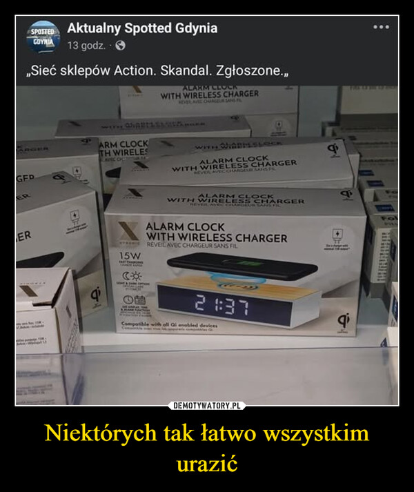 Niektórych tak łatwo wszystkim urazić –  SPOTTED Aktualny Spotted GdyniaGOYNIA 13 godz..>,,Sieć sklepów Action. Skandal. Zgłoszone.,,ALARM CLOCKWITH WIRELESS CHARGERREVELAVE ORGEUR SANS PLGFDERARM CLOCKTH WIRELESAVEC CHRYSWITH WARNSLOCKALARM CLOCKWITH WIRELESS CHARGERREVELAVEC CHARGEUR SANS FILERXYRONIC15WWITH WIRELESS CHARGERWIREM CLOCKALARM CLOCKWITH WIRELESS CHARGERREVEIL AVEC CHARGEUR SANS FILC☀2 #37Compatible with all Qi enabled devicesфकqiFol