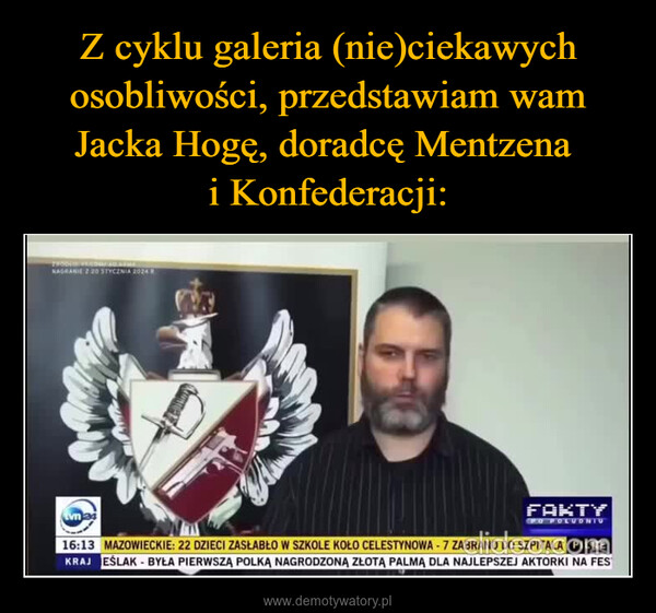  –  TRODE VECAUSENAGRANIE 220 STYCZNIA 2024FAKTYPO POLUDNIU16:13 MAZOWIECKIE: 22 DZIECI ZASŁABŁO W SZKOLE KOŁO CELESTYNOWA - 7 ZA BRAND SZPITALARAKRAJ EŚLAK - BYŁA PIERWSZĄ POLKĄ NAGRODZONĄ ZŁOTĄ PALMĄ DLA NAJLEPSZEJ AKTORKI NA FES