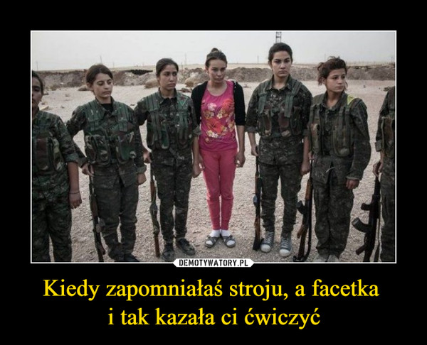 Kiedy zapomniałaś stroju, a facetka i tak kazała ci ćwiczyć